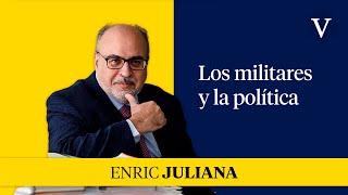 Los militares y la política | Enfoque Enric Juliana