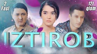 Iztirob (O'zbek serial) I Изтироб (Ўзбек сериал) 121- Qism 2-Fasl