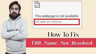 How to Fix ERR_NAME_NOT_RESOLVED | Server IP Address Could Not Be Found