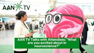 AANTV Talks with Attendees: "What is the most exciting research in neuroscience right now?"