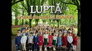 LUPTĂ - Grupul de copii EL SHADDAI (Cover)