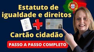 Como aderir ao estatuto de igualdade e direitos e ter o seu cartão cidadão em Portugal?