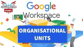 Google Workplace (G Suite)  What are Organisational Units? | Collaboration Kernel