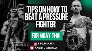 How to Beat a Pressure Fighter in Muay Thai | Strategy & Timing Tips