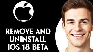 How To Remove and Uninstall iOS 18 Beta from iPhone