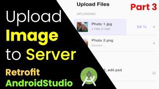 Upload Image to Server using Retrofit in Android Studio Kotlin Tutorial | Part 3