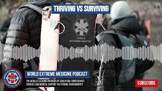 Thriving Vs Surviving | World Extreme Medicine Podcast