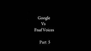 Фнаф. Гугл против голосов аниматроников. Часть 5 #фнаф #голоса #аниматроников