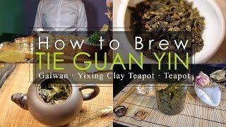 How to brew Tie Guan Yin | Oolong Tea Brewing | Gaiwan & Teapot