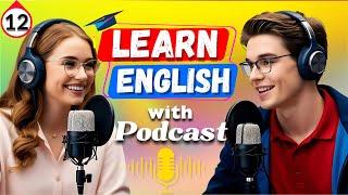 Powerful Podcasts for Fast English Fluency! [ E.12]