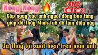 01/10 Nóng nóng  Gặp ngay các anh người đồng bào từng giúp đỡ Thầy Minh Tuệ để làm điều này