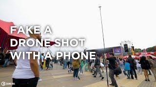 Fake a Drone Shot with a Phone Tutorial by Chung Dha