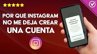 ¿Por qué Instagram no me Deja Crear una Cuenta? Cómo Crear una Cuenta Fácilmente