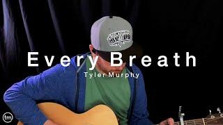 Every Breath | Tyler Murphy | Songs From Home