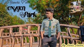 Oxygen Park , Morabadi (Ranchi) Mini vlog  | Aariz Ansari