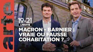 Macron-Barnier : vraie ou fausse cohabitation ? | 19-21 | ARTE