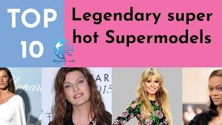 Top 10 Most Legendary super hot Supermodels