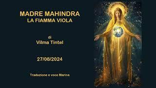 Madre Mahindra - La Fiamma Viola, di Vilma Tintel, 27/08/2024