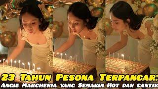 Angie Marcheria Hot News ● 23 Tahun Pesona Terpancar: Angie Marcheria yang Semakin Hot dan Cantik