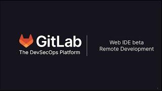 GitLab Remote Development and the new WebIDE