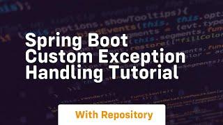 spring boot custom exception handling tutorial