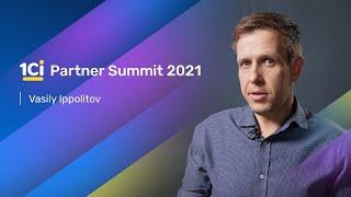 Vasily Ippolitov, 1Ci Product Owner, a Few Words About 1Ci Partner Summit 2021.