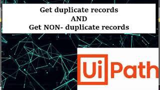 Get duplicates and non duplicate rows using Uipath