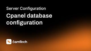 Cpanel database configuration - 6amTech