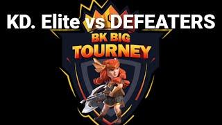 KD. Elite vs DEFEATERS l BK BIG TOURNEY CLASH OF CLANS