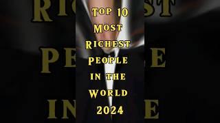 Top 10 Most Richest People in the World 2024 #shorts #top #shortfeed #viralshorts #richest