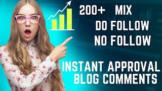 200+ Mix Do follow and No follow Instant Approval Blog Comment Backlink List