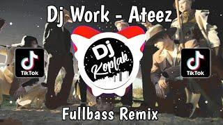 DJ Work - Ateez (Fullbass Remix) | DJ KPop Remix Viral TikTok Terbaru 2024 | By DJ Koplak