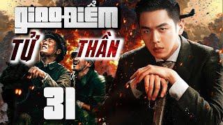 Phim Hay I GIAO ĐIỂM TỬ THẦN - Tập 31 (Thuyết minh) Phim Hành Động Võ Thuật Trung Quốc Mới 2025