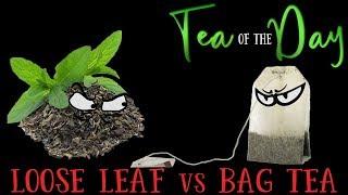 Tea of the Day #14 - Loose Leaf vs Bag Tea