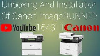 Unboxing And Installation Of Canon ImageRUNNER 1643i II