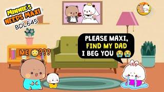 Minnie Begs Maxi to Find Her Dad | #BDL645 | Bubu Dudu Lublife