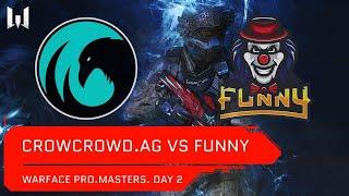 [Matches] Турнир Warface PRO.Masters. Day 2. CrowCrowd.AG vs Funny