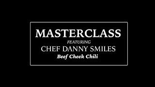 MasterClass Chef Danny Smiles • How to Make Homemade Beef Cheek Chili