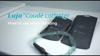 How to use Luja™ Coudé catheter while standing