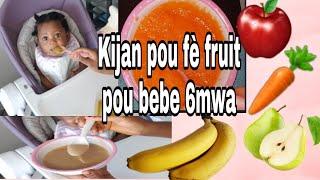 kijan mwen fè fruit pou Alisha / papilla pou bebe 6 mwa o plus