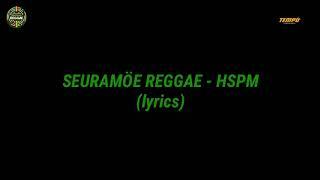 SEURAMOE REGGAE - HSPM (lyrics)