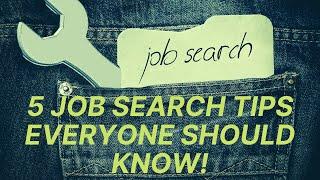 5  Easy Job Search Tips Everyone Should Know!