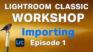 Lightroom Classic 2025 Workshop for Beginners - Importing your First Catalog