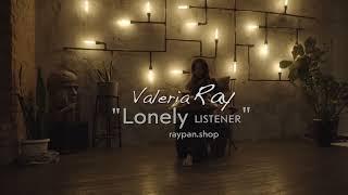 Lonely listener - Valeria Ray