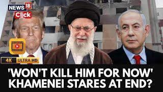 Israel vs Iran War | Trump Calls Khamenei 'Easy Target,' Rules Out Assassination For Now | 4K Video