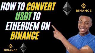 How TO CONVERT USDT TO ETH ETHEREUM ON BINANCE 2024