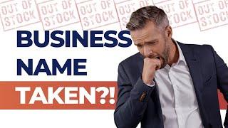 Your DREAM Business Name is TAKEN - NOW WHAT?!