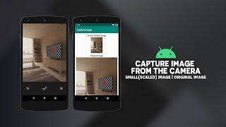Android Capture Image From The Camera | Small(Scaled) Image | Original Image | Android Studio