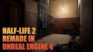 Half-Life 2 Remade In Unreal Engine 4