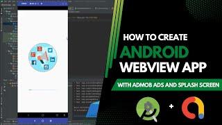 How to Create Android WebView App with AdMob ads and Splash Screen | Free Source Code